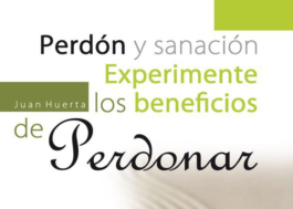 Perdón y sanación. Experimente los beneficios de perdonar