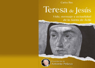 Teresa de Jesús: Vida, mensaje y actualidad de la Santa de Ávila