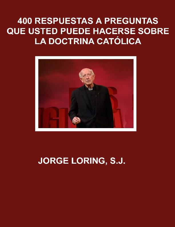 400 Respuestas a preguntas sobre la doctrina católica - Jorge Loring »  eBooks Católicos